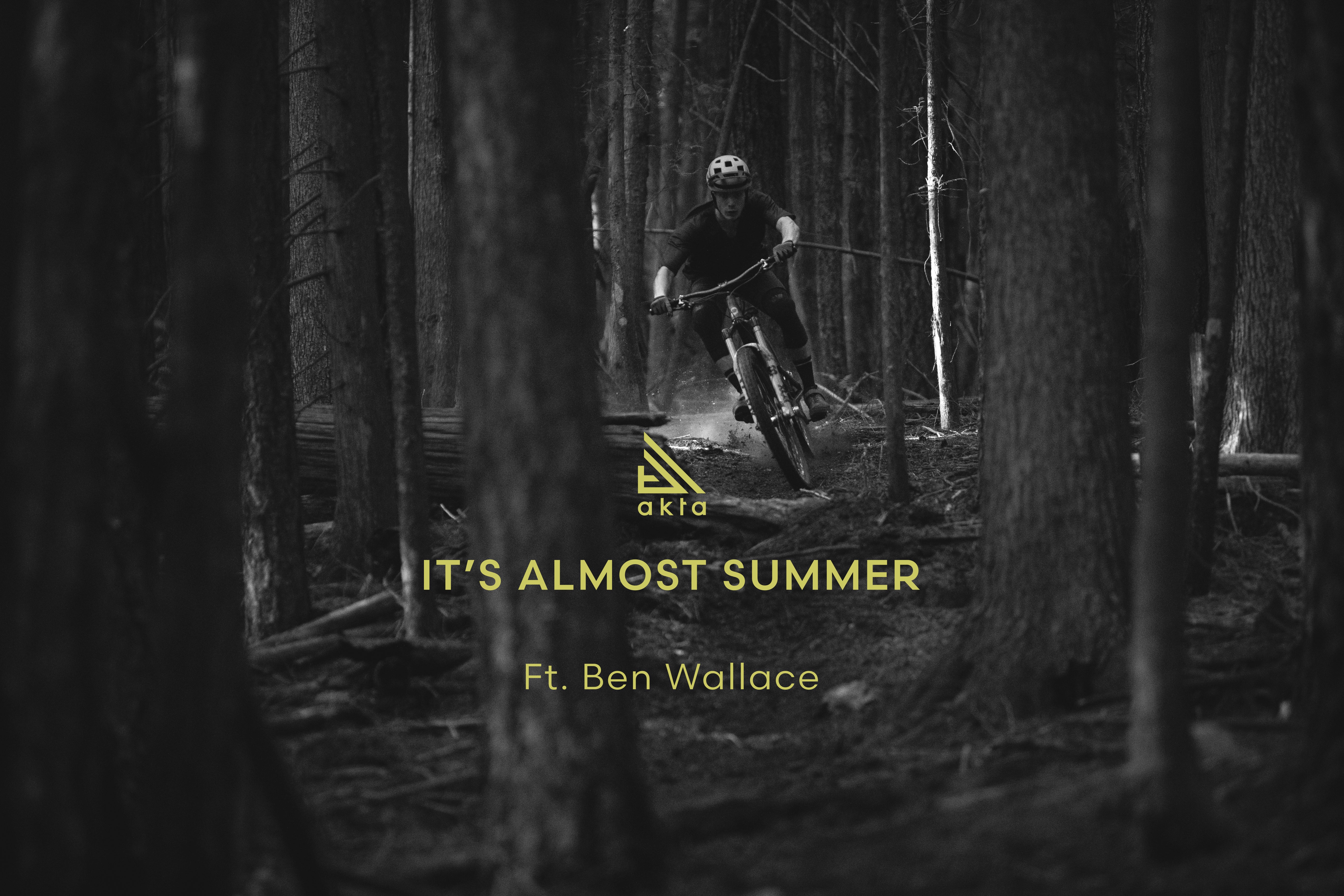 It's Almost Summer with Ben Wallace | Akta MTB